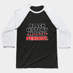 black history month periodt Baseball T-Shirt